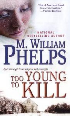 Too Young to Kill by M William Phelps