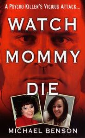 Watch Mommy Die by Michael Benson