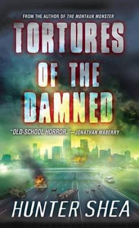 Tortures Of The Damned by Hunter Shea