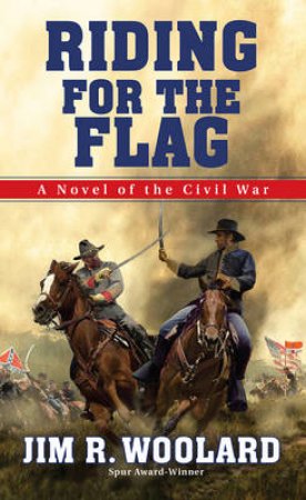 Riding For The Flag by Jim R. Woolard