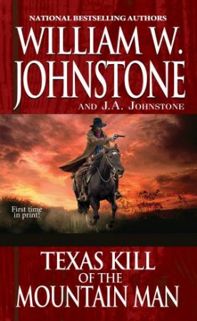 Texas Kill Of The Mountain Man by J.A. Johnstone & William W. Johnstone