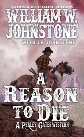 A Reason To Die by J.A. Johnstone