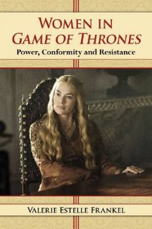 Women in Game of Thrones by Valerie Estelle Frankel