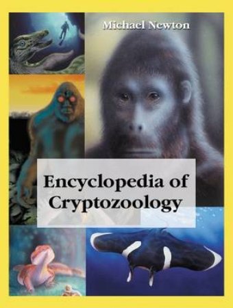 Encyclopedia of Cryptozoology by Michael Newton