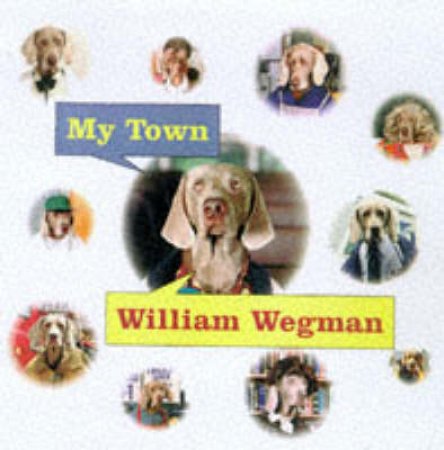 My Town by William Wegman