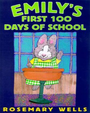 Emily's First 100 days Of School by Rosemary Wells