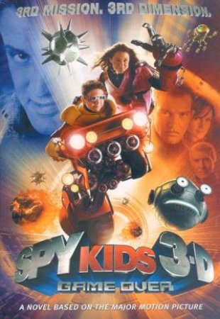 Spy Kids 3-D: Game Over: Junior Novelization by Various