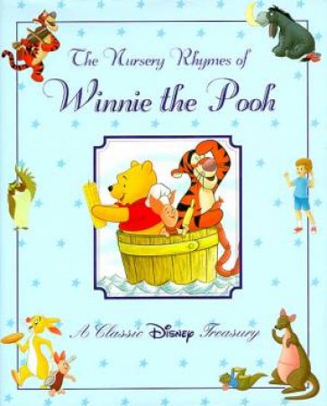 Disney: The Nursery Rhymes Of Winnie The Pooh: A Classic Disney Treasury by Walt Disney