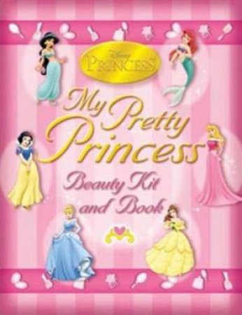 My Pretty Princess: Beauty Kit And Book by Walt Disney