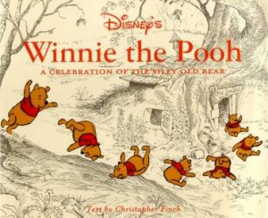 Winnie The Pooh: A Celebration Of The Silly Old Bear by Christopher Finch