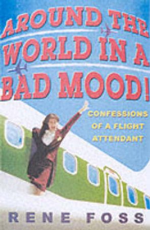 Around the World in a Bad Mood! by Rene Foss & Rene Ross