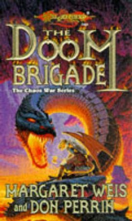 DragonLance: The Chaos War: Doom Brigade by Margaret Weis