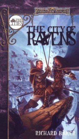 Forgotten Realms: The Cities: The City Of Ravens by Richard Baker