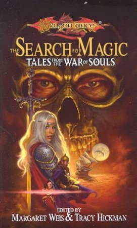 DragonLance: Tales From The War Of Souls Anthology: The Search For Magic by Margaret Weis & Tracy Hickman