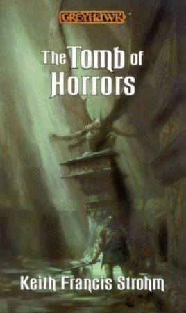 Dungeons & Dragons: Greyhawk Classics: The Tomb Of Horrors by Keith Francis Strohm