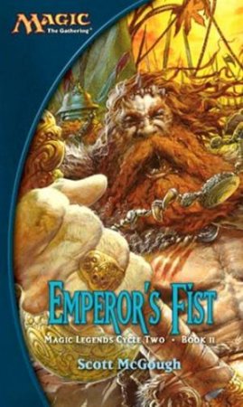 Magic: The Gathering: Magic Legends Cycle 2 Book II: Emperor's Fist by Scott McGough