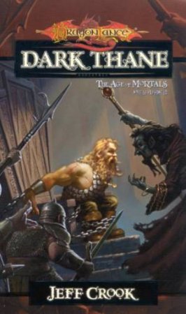 DragonLance: The Age Of Mortals: Dark Thane by Jeff Crook