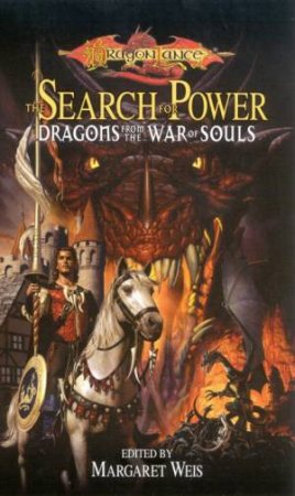 DragonLance: Dragons From The War Of Souls Anthology: The Search For Power by Margaret Weis