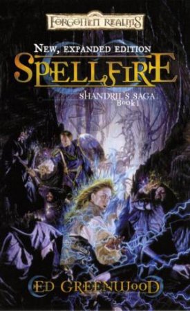 Shandril's Saga Book1: Spellfire by Ed Greenwood