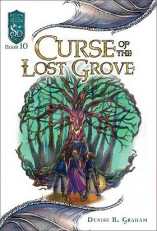 Knight of the Silver Dragon 10 - Curse of the Lost Grove by Denise Graham