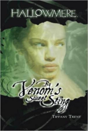 By Venom's Sweet Sting by Tiffany Trent