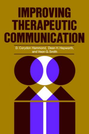 Improving Therapeutic Communication by D Dorydon Hammond