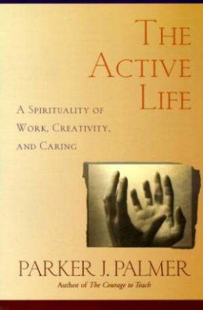 The Active Life by Parker Palmer