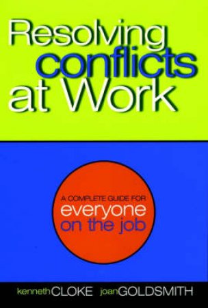 Resolving Conflicts At Work by Cloke