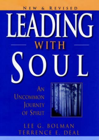 Leading With Soul by Bolman