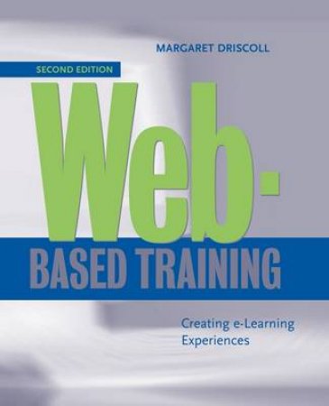 Web-Based Training: Creating E-Learning Experiences by Margaret Driscoll