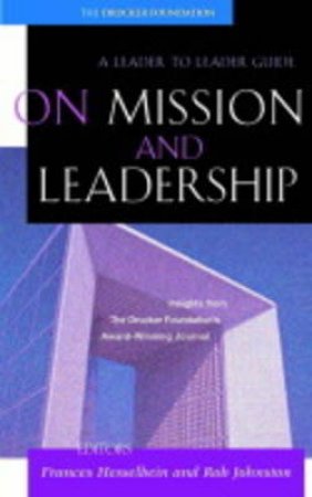 Leader To Leader Guide: On Mission And Leadership by Frances Hesselbein & Rob Johnston