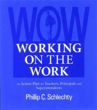 Working On The Work by Phillip Schlechty