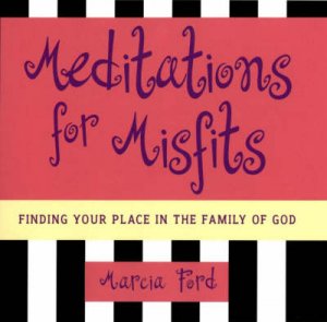 Meditations For Misfits by Ford