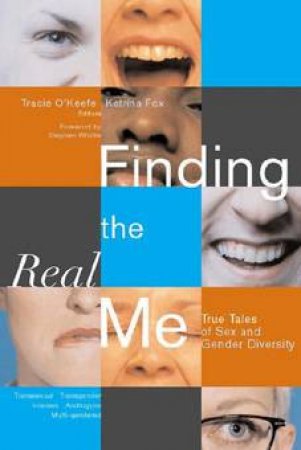 Finding The Real Me: True Tales Of Sex And Gender Diversity by O'Keefe