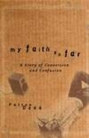 My Faith So Far by Patton Dodd