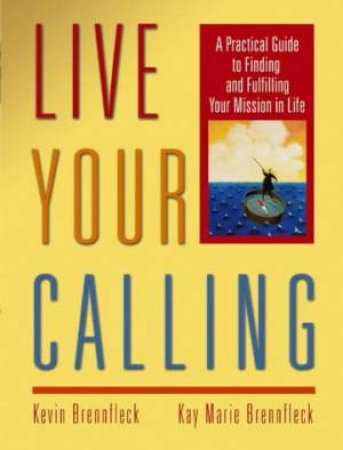 Live Your Calling by Kevin Brennfleck