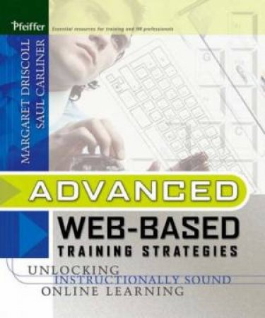 Advanced Web-Based Training Strategies: Unlocking Instructionally-Sound Online Learning by Driscoll