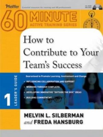 The 60-Minute Active Training Series: How To Contribute To Your Team's Success by Melvin L Silberman & Freda Hansburg