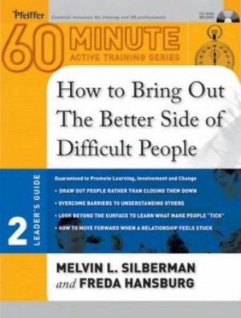 60-Minute Active Training Series: How To Bring Out The Better Side Of Difficult People by Silberman