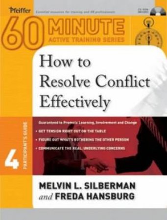 60-Minute Active Training Series: How To Resolve Conflict Effectively - With CD-ROM by Silberman