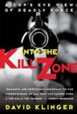 Into The Kill Zone A Cops Eye View of Deadly Force