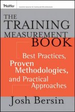 Training Measurement Book Best Practices Proven Methodologies and Practical Approaches