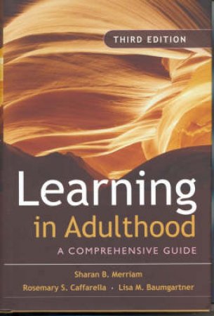 Learning In Adulthood: A Comprehensive Guide - 3 Ed by Various