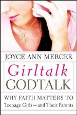 GirltalkGodtalk Why Faith Matters to Teenage Girlsand Their Parents