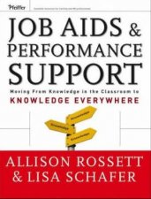 Job Aids And Performance Support Moving From Knowledge In The Classroom To Knowledge Everywhere  Book  CD