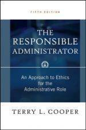 The Responsible Administrator - 5ed by Terry Cooper