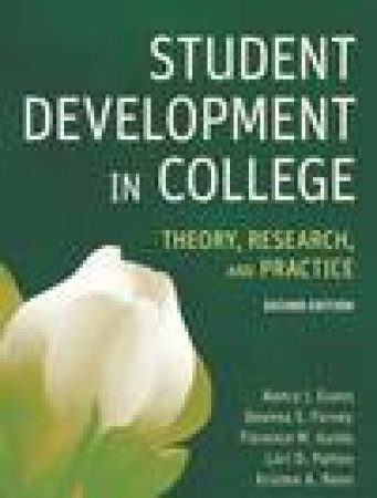 Student Development in College, 2nd Ed: Theory, Research, and Practice by Various