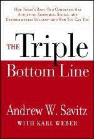 The Triple Bottom Line by Andrew Savitz & Karl Weber