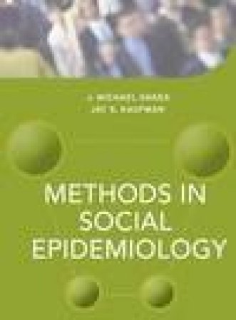 Methods in Social Epidemiology by Michael Oakes