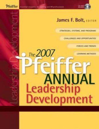 The 2007 Pfeiffer Annual: Leadership Development by James F Bolt